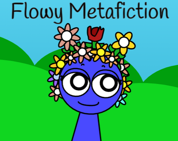 Flowy [Metafiction] Classic