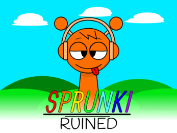 Sprunki Ruined