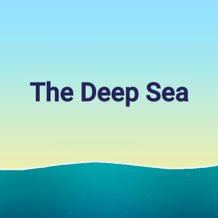 The Deep Sea